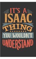 Its A Isaac Thing You Wouldnt Understand: Isaac Diary Planner Notebook Journal 6x9 Personalized Customized Gift For Someones Surname Or First Name is Isaac