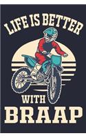 Life Is Better With Braap: Motocross & Dirt Bike Racing Lined Journal