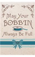 May Your Bobbin Always Be Full