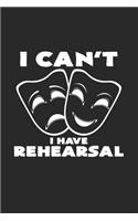 I can't I have rehearsal: 6x9 Theatre - lined - ruled paper - notebook - notes