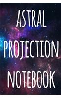Astral Projection Notebook: The perfect way to record your astral projection experiences, ideal gift for anyone who loves to astral project!