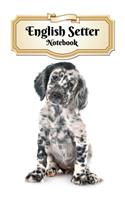 English Setter Notebook: Puppy - Composition Book 150 pages 6 x 9 in. - College Ruled - Writing Notebook - Lined Paper - Soft Cover - Plain Journal