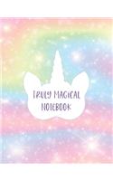 Truly Magical Notebook: Funny Blank Lined Journal Novelty Gifts to Write In Your Own Ideas and Inspiration for Unicorns Themed Lovers Cute and Colorful Rainbow Design (8.5 