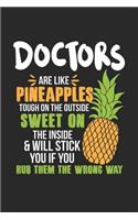 Doctors Are Like Pineapples. Tough On The Outside Sweet On The Inside: Doctor. Blank Composition Notebook to Take Notes at Work. Plain white Pages. Bullet Point Diary, To-Do-List or Journal For Men and Women.