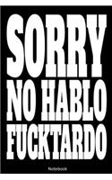 Sorry No Hablo Fucktardo Notebook