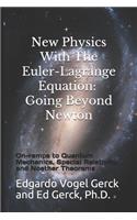 New Physics With The Euler-Lagrange Equation: Going Beyond Newton: On-ramps to Quantum Mechanics, Special Relativity, and Noether Theorems