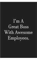 I'm A Great Boss With Awesome Employees