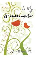 To My Granddaughter, Just Between Us: Easy No Stress and Rules Journal to write in - Grandmother Keepsake Memory Book - Gift of Wisdom and Love -A legacy passed down - Birds Trees