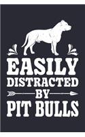 Easily Distracted By Pit Bulls: Pit Bull Lined Notebook, Journal, Organizer, Diary, Composition Notebook, Gifts for Dog Lovers