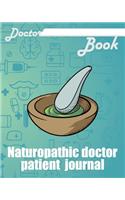 Doctor Book - Naturopathic Doctor Patient Journal: 200 Pages with 8 X 10(20.32 X 25.4 CM) Size Will Let You Write All Information about Your Patients. Notebook with Patient Form.