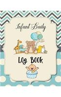 Infant Daily Log Book: Infant Baby/Baby Care Tracking- Tracker for Newborns, Sleeping and Baby Health Notebook -Your Baby's Daily Care Report, Infant Daily Log, Size 8" x (1 Daily Infant Care)