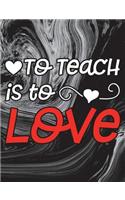 To Teach Is to Love: 100 Page Double Sided Composition Notebook College Ruled - Great Back to School Gift for Favorite Teacher - Red & White Font with Fun Black & White 