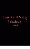 SuperCaliF*ckingFabulous Couple