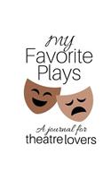 My Favorite Plays: A journal for theatre lovers(17 Theatre and Performing Arts)