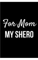 For Mom My Shero