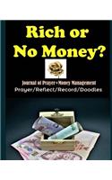 Rich or No Money?: Praying for Being a Smart Money Manager (30 Days) (Journal of Prayer+money Management)