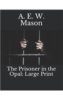 The Prisoner in the Opal: Large Print