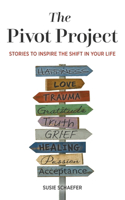 Pivot Project: Stories to Inspire the Shift in Your Life