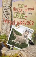 For the Quite Very Actual Love of Worzel