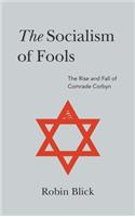The Socialism of Fools (Part I): The Rise and Fall of Comrade Corbyn