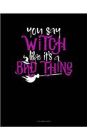 You Say Witch Like It's a Bad Thing