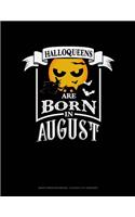 Halloqueens Are Born in August