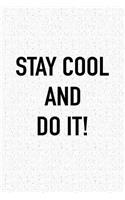 Stay Cool and Do It