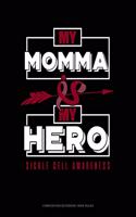 My Momma Is My Hero - Sickle Cell Awareness: Composition Notebook: Wide Ruled