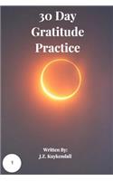 30 Day Gratitude Practice: (1 Life Practice Journals)