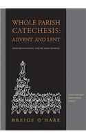 Whole Parish Catechesis for Advent and Lent: Faith Development for the Faint Hearted