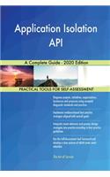 Application Isolation API A Complete Guide - 2020 Edition