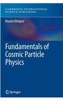 Fundamentals of Cosmic Particle Physics