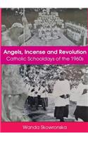 Angels, Incense and Revolution: Catholic Schooldays of the 1960s