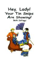 Hey, Lady! Your Tin Snips Are Showing