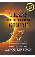 Texas Total Eclipse Guide (LARGE PRINT): Official Commemorative 2024 Keepsake Guidebook