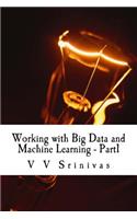 Working with Big Data and Machine Learning - Part1