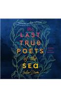 The Last True Poets of the Sea Lib/E