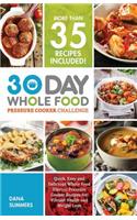 30 Day Whole Food Pressure Cooker Challenge