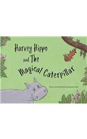 Harvey Hippo and The Magical Caterpillar
