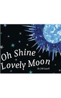 Oh Shine Lovely Moon