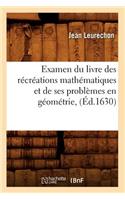 Examen Du Livre Des Récréations Mathématiques Et de Ses Problèmes En Géométrie, (Éd.1630)