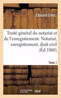 Traité Général Du Notariat Et de l'Enregistrement. Notariat, Enregistrement, Droit Civil