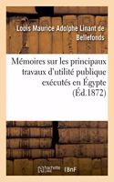 Mémoires Sur Les Principaux Travaux d'Utilité Publique Exécutés En Égypte