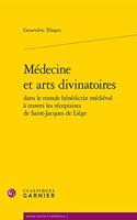 Medecine Et Arts Divinatoires Dans Le Monde Benedictin Medieval a Travers Les Receptaires de Saint-Jacques de Liege