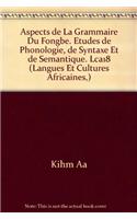 Aspects de la grammaire du fongbé. Études de phonologie, de syntaxe et de sémantique