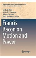 Francis Bacon on Motion and Power