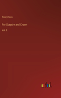 For Sceptre and Crown: Vol. 2