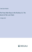 Pony Rider Boys in the Rockies; Or, The Secret of the Lost Claim