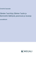 Eläinden Tauti-Kirja; Eläinten Tautiin ja Wammoihin lääkityxiä, parannuxia ja neuwoja