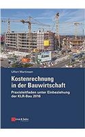 Kostenrechnung in der Bauwirtschaft - Praxisleitfaden unter Einbeziehung der KLR-Bau 2016